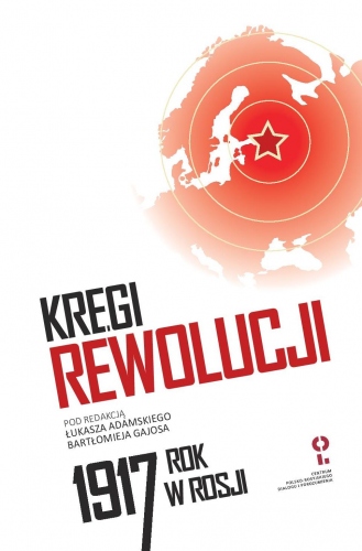 Kręgi rewolucji. Rok 1917 w Rosji
