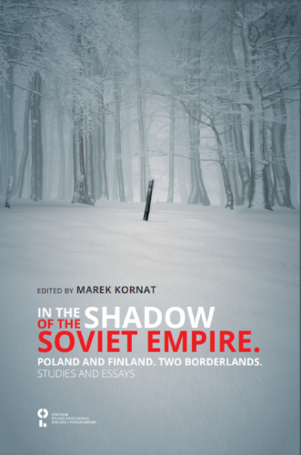 In the shadow of the Soviet Empire. Poland and Finland. Two borderlands. Studies and essays