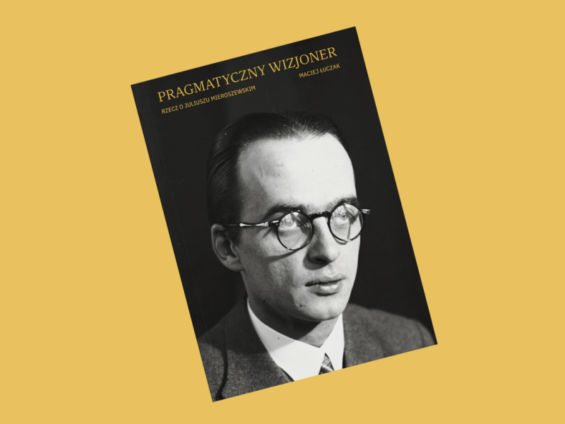 The first biography of Juliusz Mieroszewski